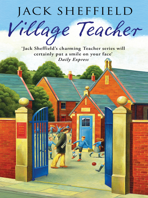 Title details for Village Teacher by Jack Sheffield - Available